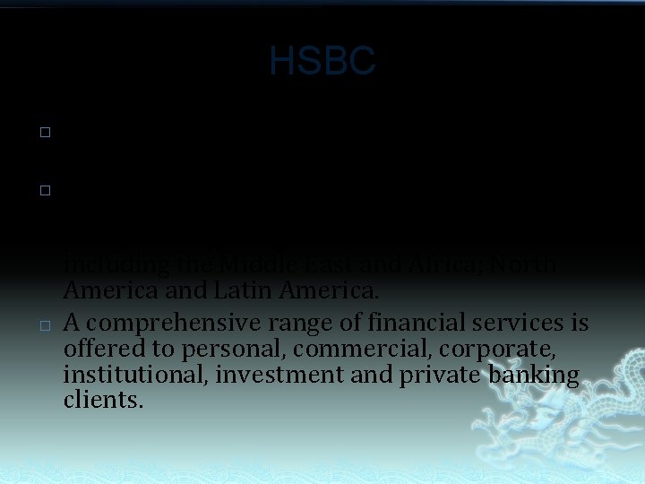 HSBC � � � One of the largest banking and financial services organizations in