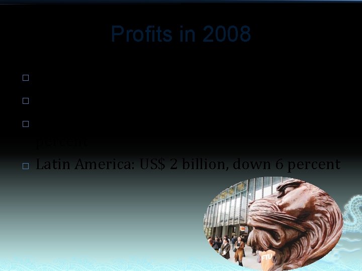 Profits in 2008 � � Europe: US$10. 9 billion, up 26 per cent. Asia: