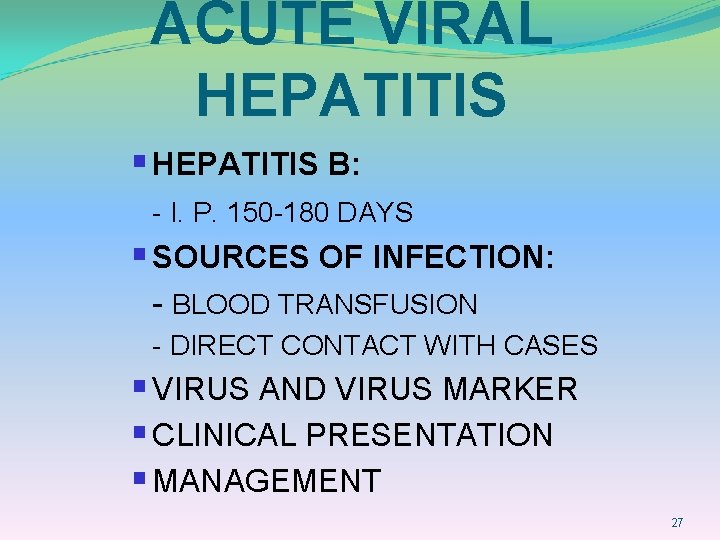 ACUTE VIRAL HEPATITIS § HEPATITIS B: - I. P. 150 -180 DAYS § SOURCES