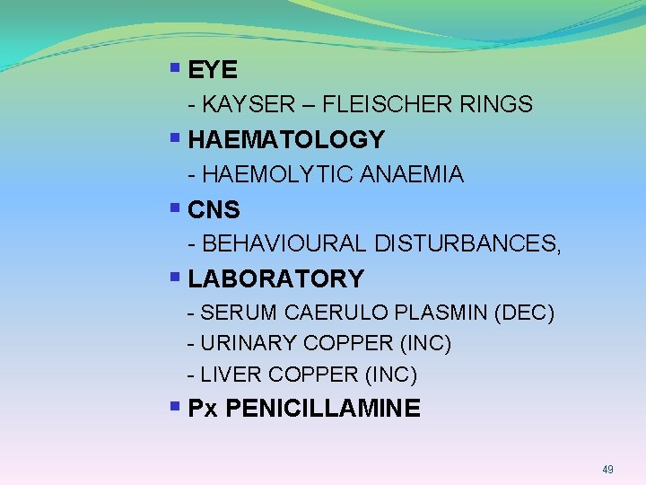 § EYE - KAYSER – FLEISCHER RINGS § HAEMATOLOGY - HAEMOLYTIC ANAEMIA § CNS