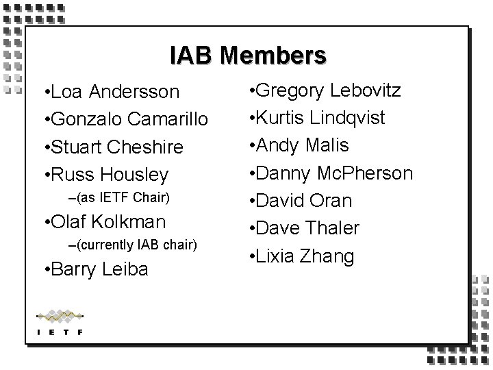 IAB Members • Loa Andersson • Gonzalo Camarillo • Stuart Cheshire • Russ Housley