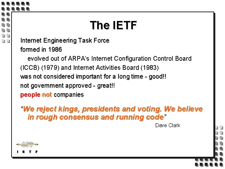 The IETF Internet Engineering Task Force formed in 1986 evolved out of ARPA’s Internet