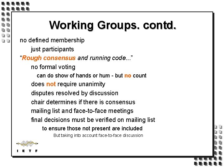 Working Groups. contd. no defined membership just participants “Rough consensus and running code. .