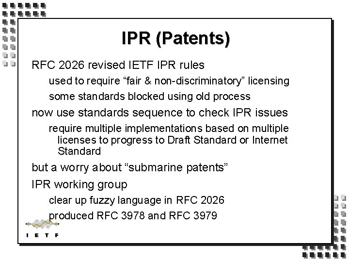 IPR (Patents) RFC 2026 revised IETF IPR rules used to require “fair & non-discriminatory”