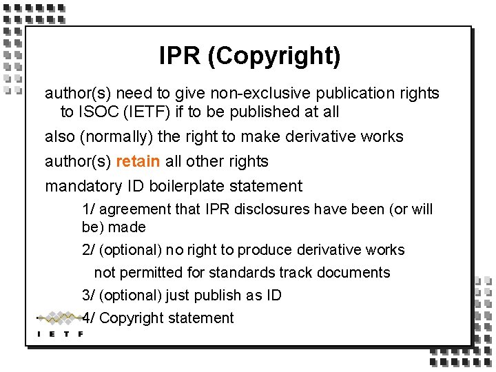 IPR (Copyright) author(s) need to give non-exclusive publication rights to ISOC (IETF) if to