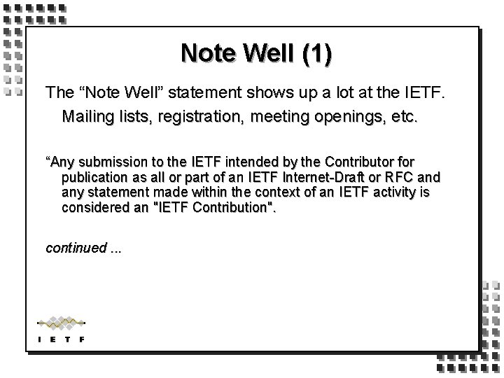 Note Well (1) The “Note Well” statement shows up a lot at the IETF.