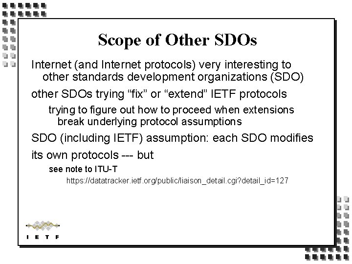 Scope of Other SDOs Internet (and Internet protocols) very interesting to other standards development