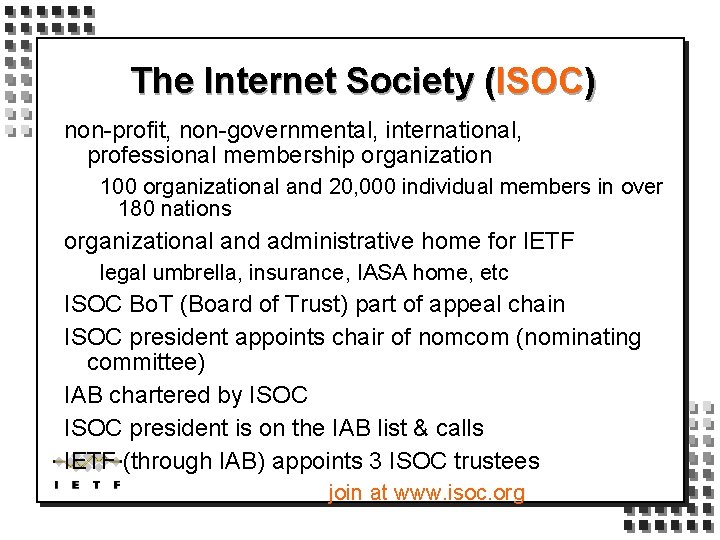 The Internet Society (ISOC) non-profit, non-governmental, international, professional membership organization 100 organizational and 20,