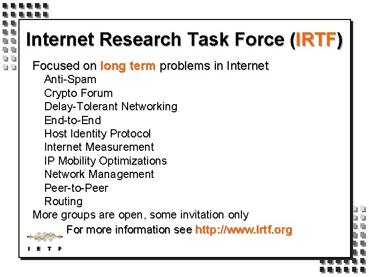 Internet Research Task Force (IRTF) Focused on long term problems in Internet Anti-Spam Crypto