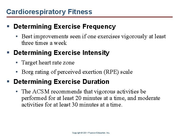 Cardiorespiratory Fitness § Determining Exercise Frequency • Best improvements seen if one exercises vigorously