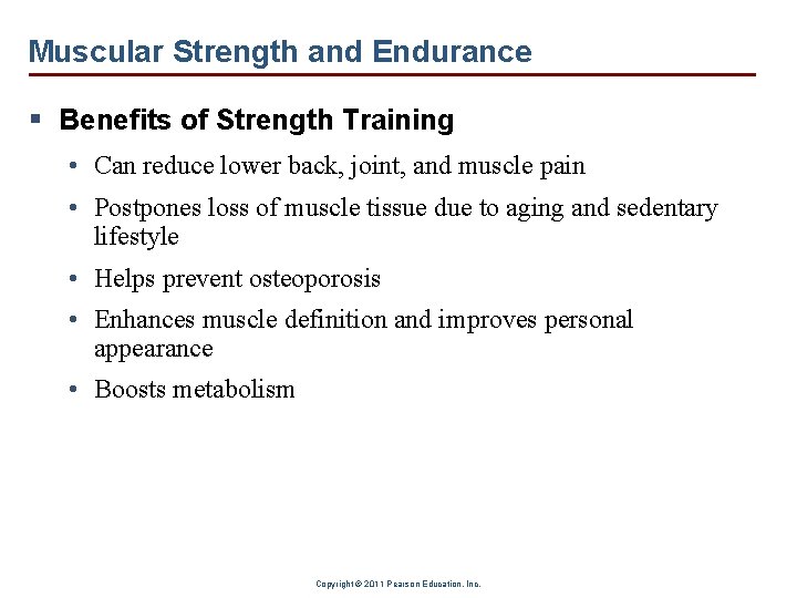 Muscular Strength and Endurance § Benefits of Strength Training • Can reduce lower back,