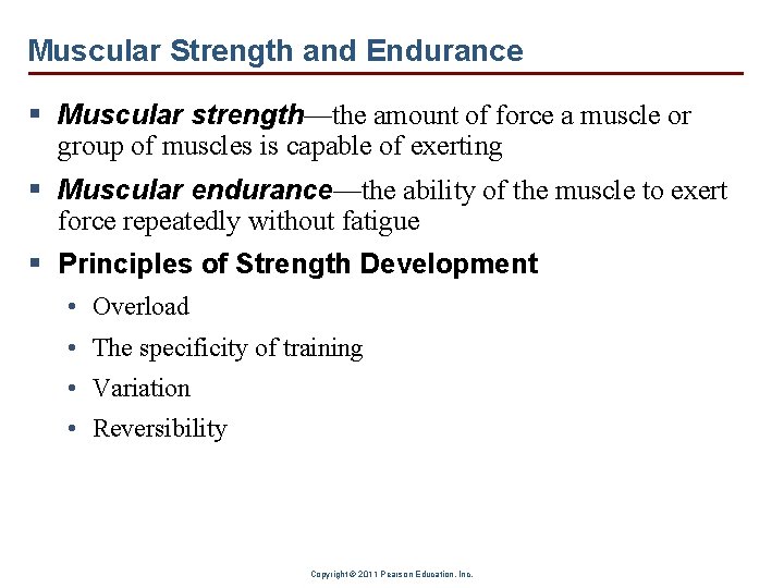 Muscular Strength and Endurance § Muscular strength—the amount of force a muscle or group