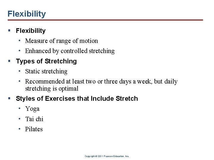 Flexibility § Flexibility • Measure of range of motion • Enhanced by controlled stretching