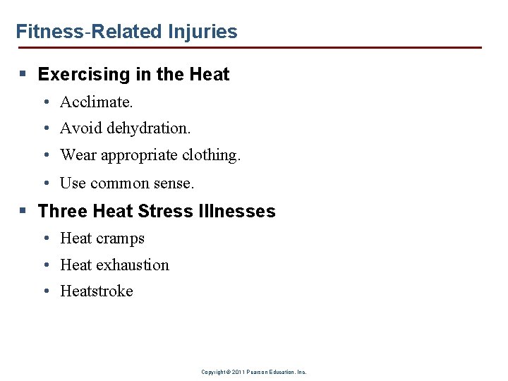 Fitness-Related Injuries § Exercising in the Heat • Acclimate. • Avoid dehydration. • Wear