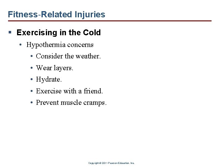 Fitness-Related Injuries § Exercising in the Cold • Hypothermia concerns • Consider the weather. Fitness-Related Injuries § Exercising in the Cold • Hypothermia concerns • Consider the weather.