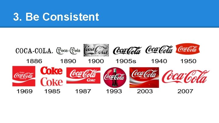 3. Be Consistent 3. Be Consistent