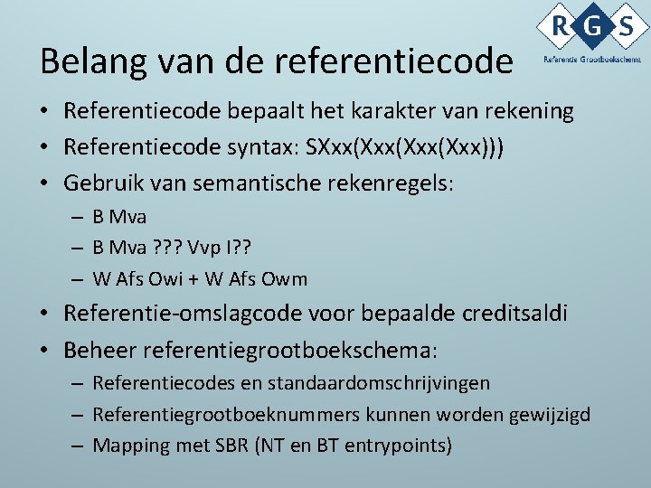 Belang van de referentiecode • Referentiecode bepaalt het karakter van rekening • Referentiecode syntax: