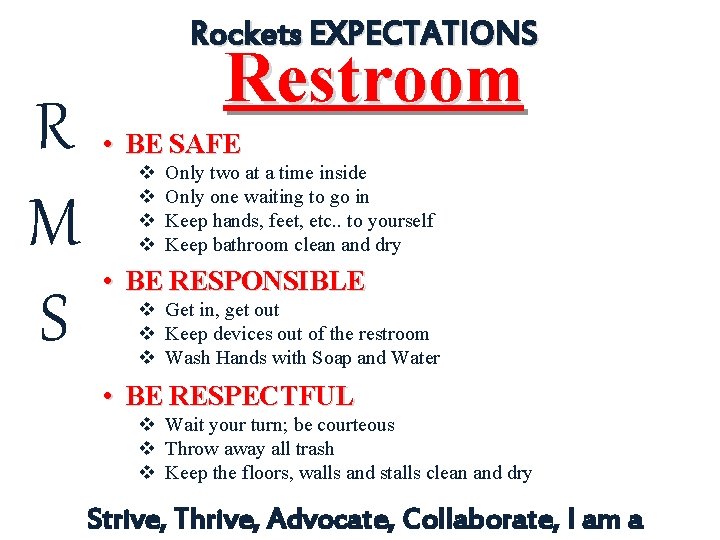 Rockets EXPECTATIONS R M S Restroom • BE SAFE v v Only two at