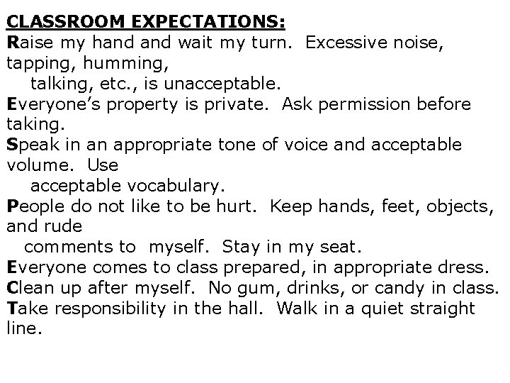 CLASSROOM EXPECTATIONS: Raise my hand wait my turn. Excessive noise, tapping, humming, talking, etc.
