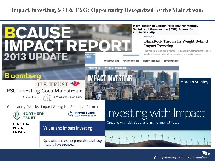 Impact Investing, SRI & ESG: Opportunity Recognized by the Mainstream CONSCIENCE DRIVEN INVESTING 8