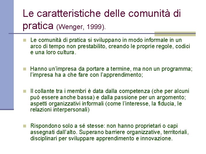 Le caratteristiche delle comunità di pratica (Wenger, 1999). Le comunità di pratica si sviluppano