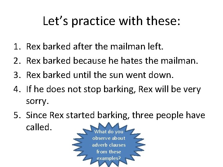 Let’s practice with these: 1. 2. 3. 4. Rex barked after the mailman left.