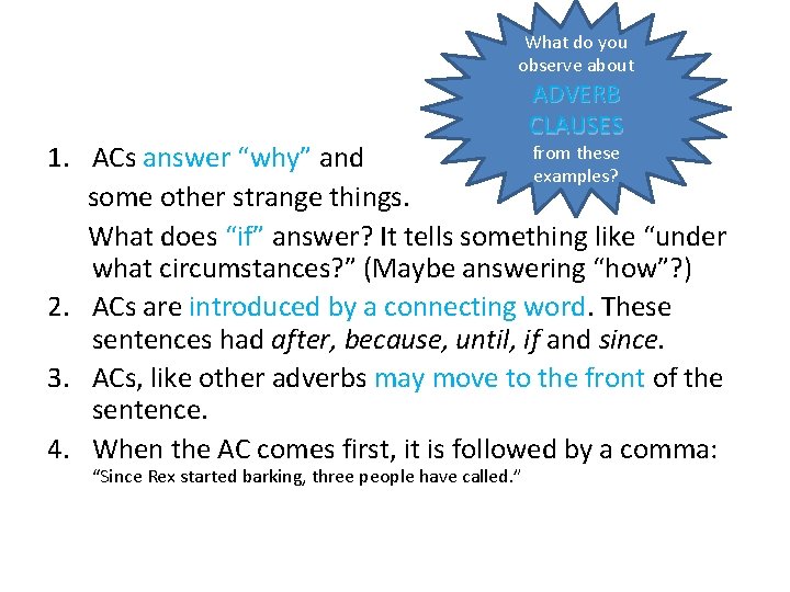 What do you observe about ADVERB CLAUSES from these 1. ACs answer “why” and