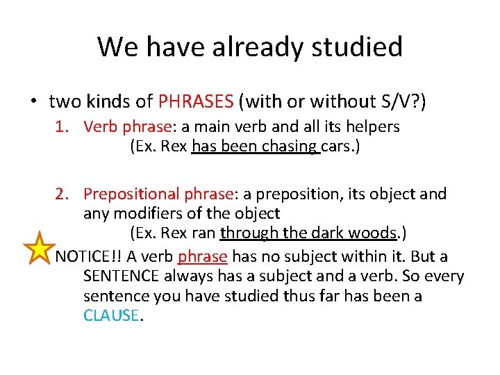 We have already studied • two kinds of PHRASES (with or without S/V? )