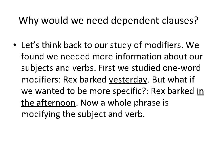 Why would we need dependent clauses? • Let’s think back to our study of