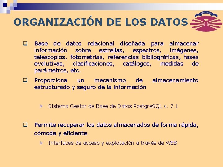 ORGANIZACIÓN DE LOS DATOS q Base de datos relacional diseñada para almacenar información sobre