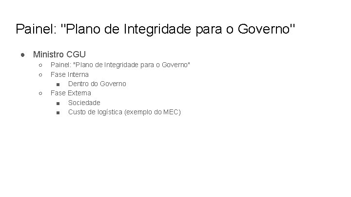Painel: "Plano de Integridade para o Governo" ● Ministro CGU ○ ○ ○ Painel: