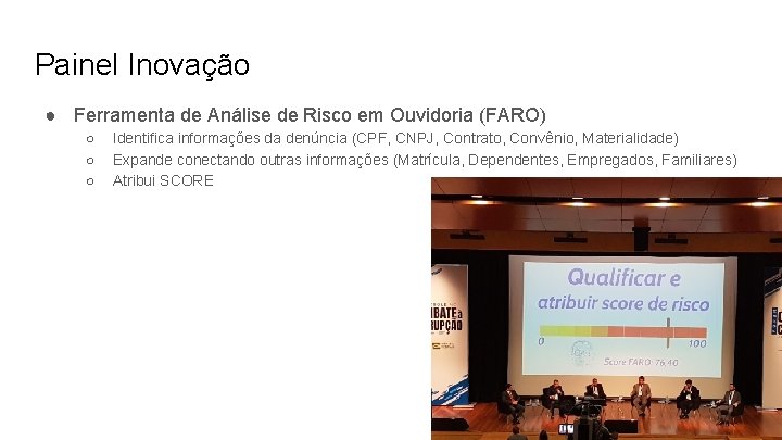 Painel Inovação ● Ferramenta de Análise de Risco em Ouvidoria (FARO) ○ ○ ○