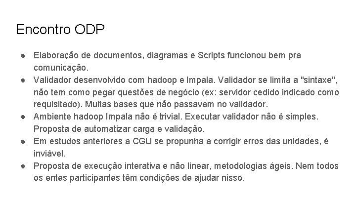 Encontro ODP ● Elaboração de documentos, diagramas e Scripts funcionou bem pra comunicação. ●