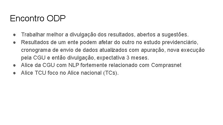 Encontro ODP ● Trabalhar melhor a divulgação dos resultados, abertos a sugestões. ● Resultados