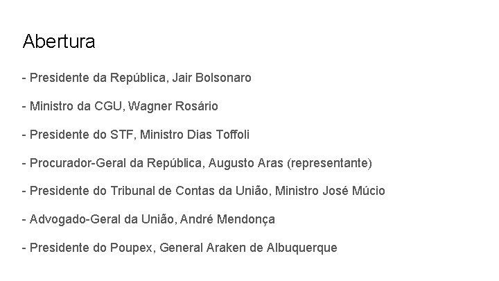 Abertura - Presidente da República, Jair Bolsonaro - Ministro da CGU, Wagner Rosário -