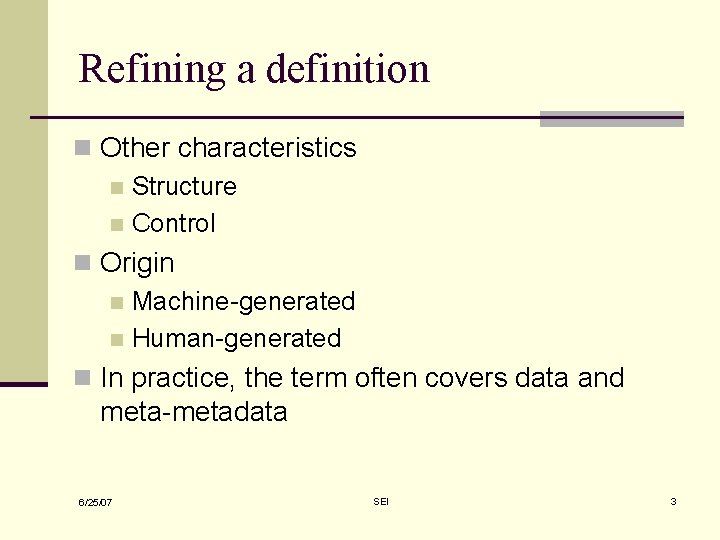 Refining a definition n Other characteristics n Structure n Control n Origin n Machine-generated