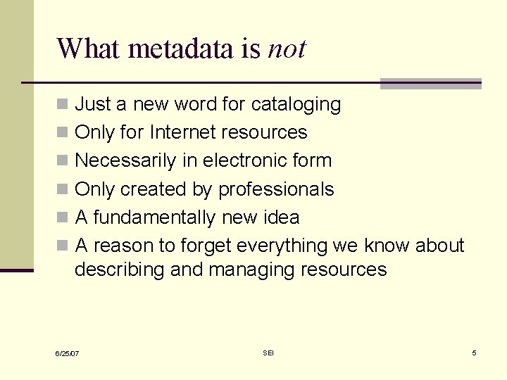 What metadata is not n Just a new word for cataloging n Only for