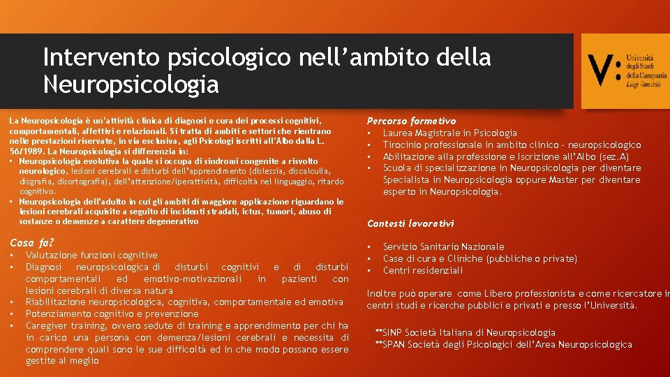 Intervento psicologico nell’ambito della Neuropsicologia La Neuropsicologia è un’attività clinica di diagnosi e cura
