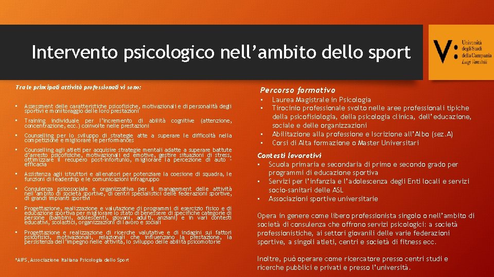 Intervento psicologico nell’ambito dello sport Tra le principali attività professionali vi sono: Percorso formativo