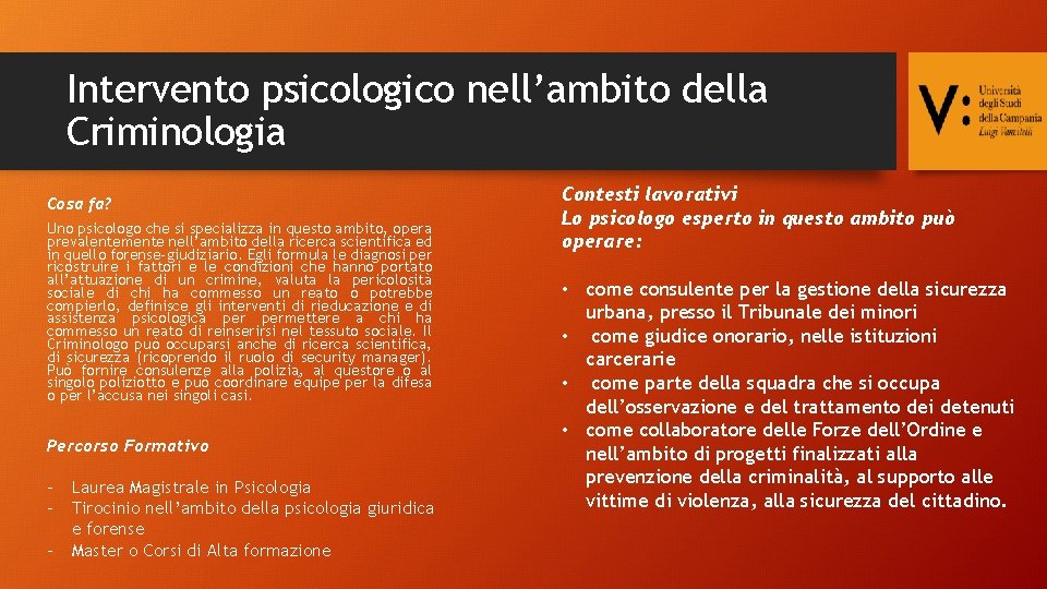 Intervento psicologico nell’ambito della Criminologia Cosa fa? Uno psicologo che si specializza in questo