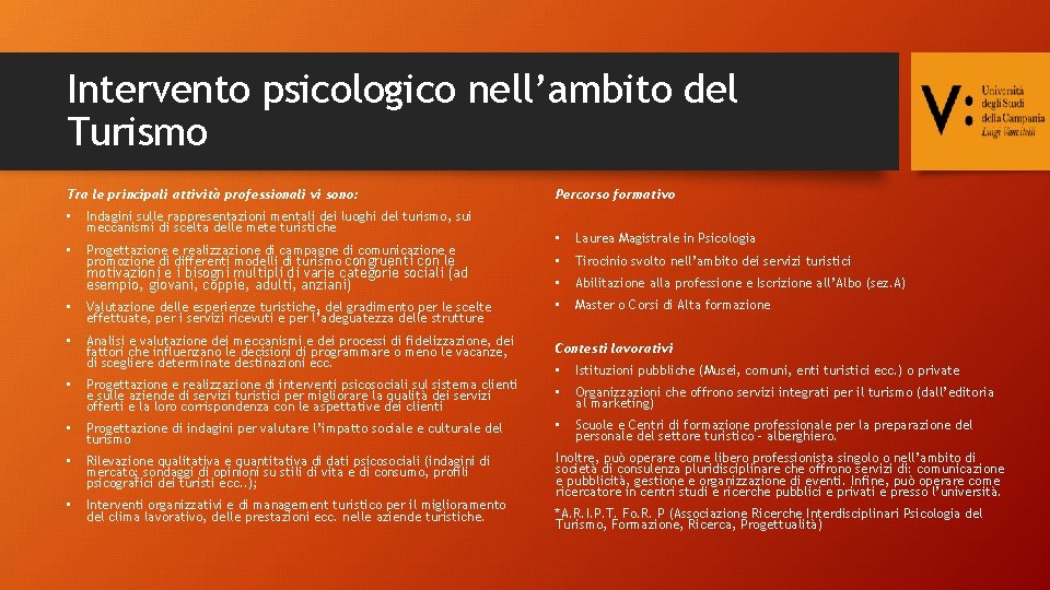 Intervento psicologico nell’ambito del Turismo Tra le principali attività professionali vi sono: • Indagini