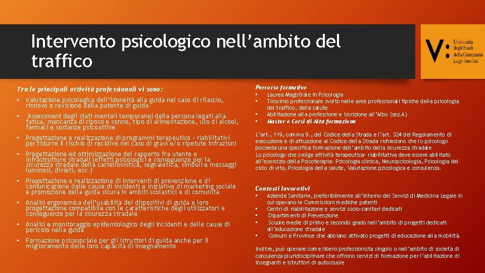 Intervento psicologico nell’ambito del traffico Tra le principali attività professionali vi sono: • Valutazione