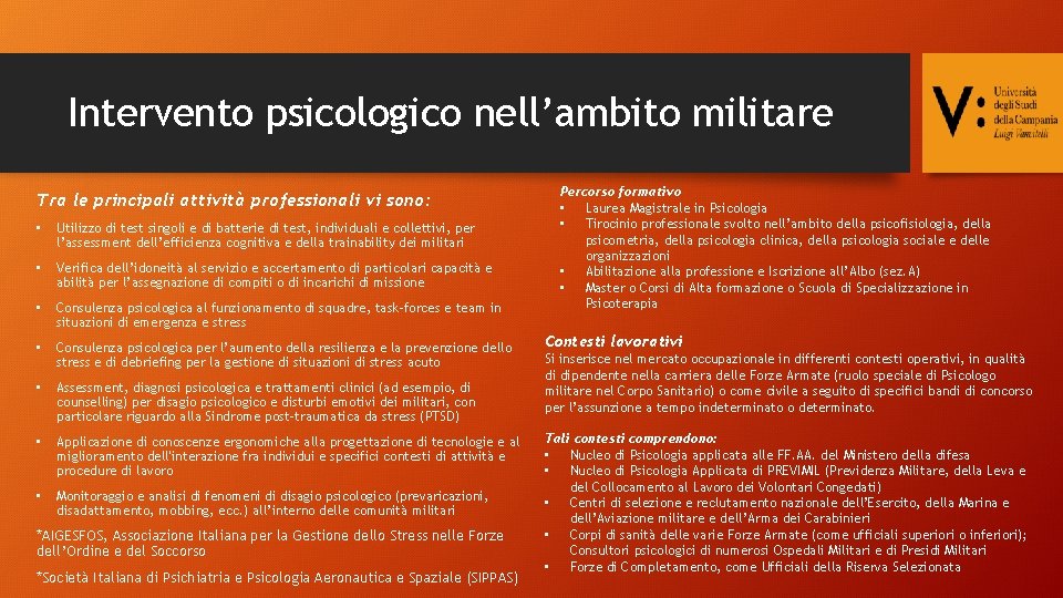 Intervento psicologico nell’ambito militare Tra le principali attività professionali vi sono: • Utilizzo di