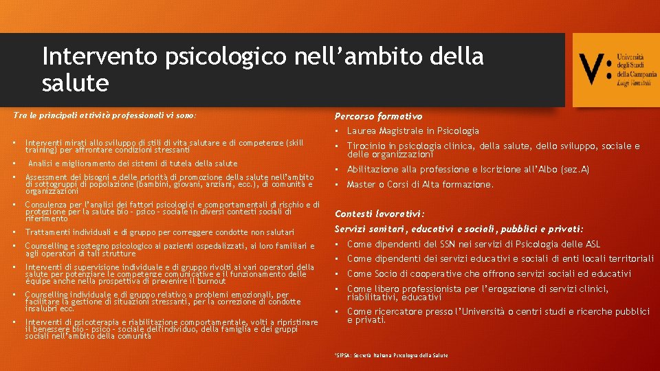 Intervento psicologico nell’ambito della salute Tra le principali attività professionali vi sono: Percorso formativo