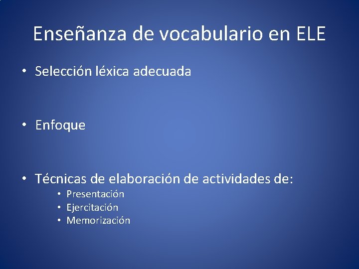Enseñanza de vocabulario en ELE • Selección léxica adecuada • Enfoque • Técnicas de