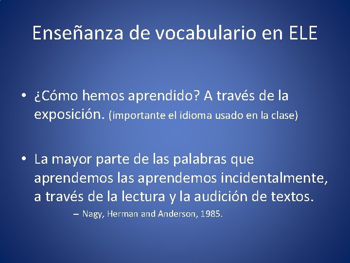 Enseñanza de vocabulario en ELE • ¿Cómo hemos aprendido? A través de la exposición.
