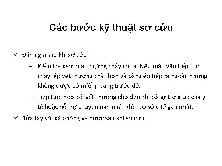 Các bước kỹ thuật sơ cứu ü Đánh giá sau khi sơ cứu: – Các bước kỹ thuật sơ cứu ü Đánh giá sau khi sơ cứu: –