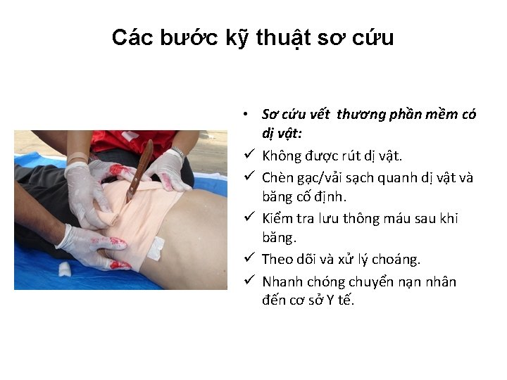 Các bước kỹ thuật sơ cứu • Sơ cứu vết thương phần mềm có Các bước kỹ thuật sơ cứu • Sơ cứu vết thương phần mềm có