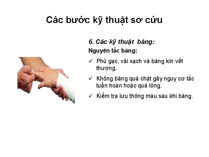 Các bước kỹ thuật sơ cứu 6. Các kỹ thuật băng: Nguyên tắc băng: Các bước kỹ thuật sơ cứu 6. Các kỹ thuật băng: Nguyên tắc băng: