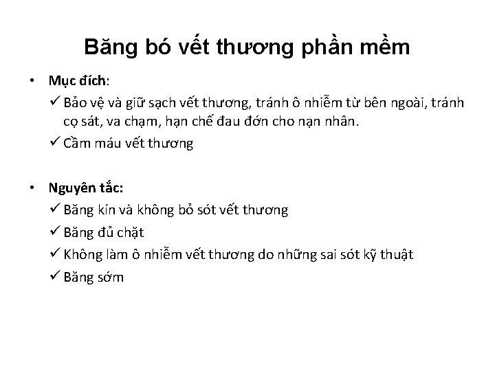 Băng bó vết thương phần mềm • Mục đích: ü Bảo vệ và giữ Băng bó vết thương phần mềm • Mục đích: ü Bảo vệ và giữ